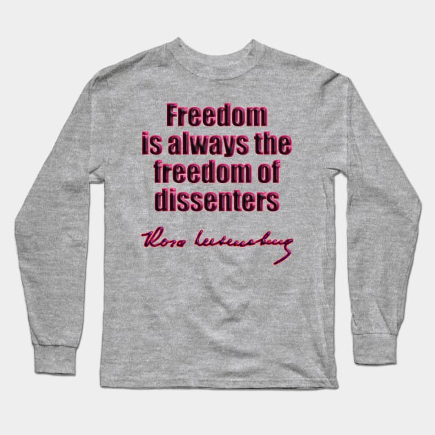 Rosa Luxemburg freedom Long Sleeve T-Shirt by GePadeSign
